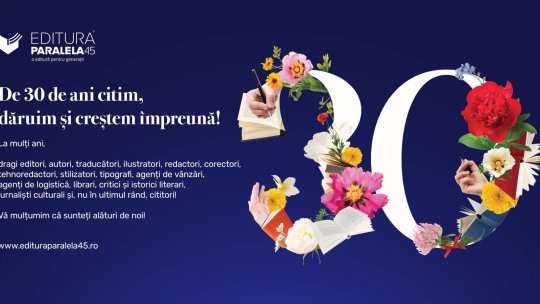 Editura Paralela 45 împlinește 30 de ani. Citește și sărbătorește!