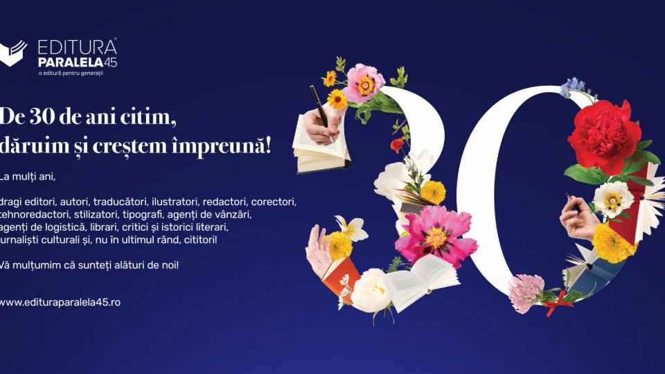Editura Paralela 45 împlinește 30 de ani. Citește și sărbătorește!