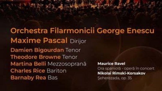 Operă în concert, Ora spaniolă de Ravel, şi Şeherezada de Rimski-Korsakov pe scena Filarmonicii George Enescu