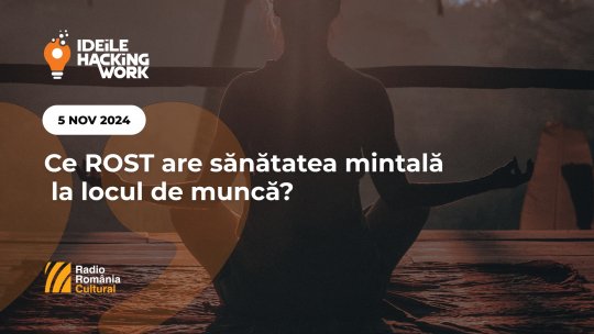 Ideile Hacking Work 091. Ce ROST are sănătatea mintală la locul de muncă?