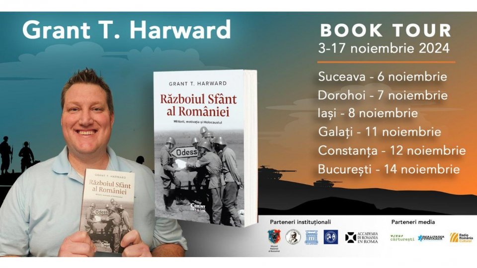 Grant T. Harward, autorul volumului „Războiul Sfânt al României”, se întâlnește cu cititorii din Suceava, Dorohoi, Iași, Galați, Constanța și București