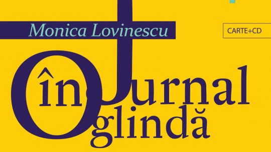 Apariţia audiobookului „Monica Lovinescu - Jurnal în oglindă” de Anca Mateescu, Diana Joicaliuc și Georgiana Petrache