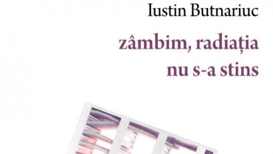 Bogdan Crețu despre volumul de debut " zâmbim, radiația nu s-a stins", de Iustin Butnariuc