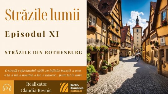 Străzile din Rothenburg spun aceeași poveste | PODCAST
