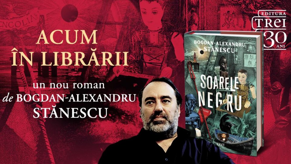 „Soarele negru”, un nou roman de Bogdan-Alexandru Stănescu