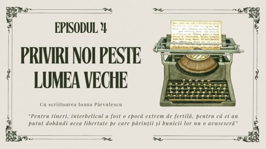 EPISOD 4 - Priviri noi peste lumea veche. Cu scriitoarea Ioana Pârvulescu | PODCAST