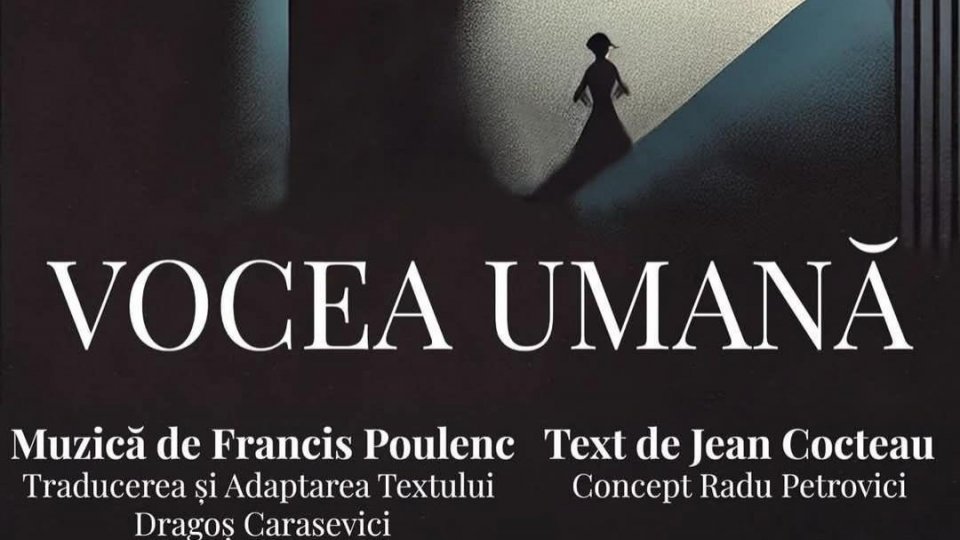 Monopera „Vocea umană” va avea premiera la Teatrul Național de Operetă şi Musical „Ion Dacian” pe 6, 7 şi 8 februarie
