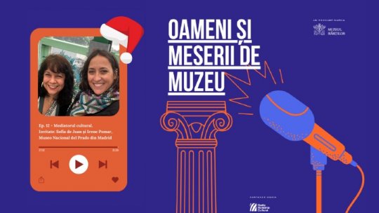Mediatorul cultural. Invitate: Sofía de Juan și Irene Pomar, din partea Museo Nacional del Prado din Madrid