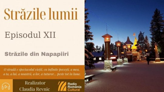 Străzile lumii: Napapiiri  96930 Finlanda…ṣi o poveste de Crăciun | PODCAST