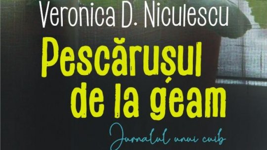 Lecturile orașului : „Pescăruşul de la geam“ de Veronica D. Niculescu, un jurnal extim (9.03.2022)