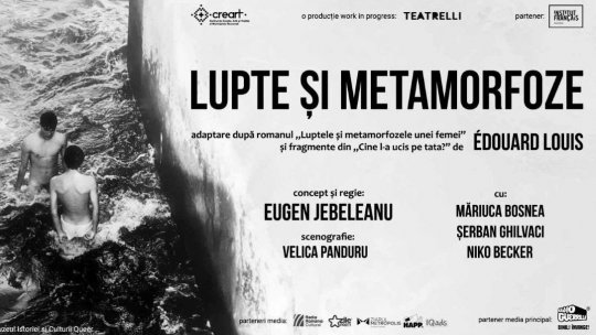 Premiera ,,Lupte și metamorfoze’’, în regia lui Eugen Jebeleanu, îl aduce la Teatrelli pe scriitorul francez Édouard Louis, invitat special la București