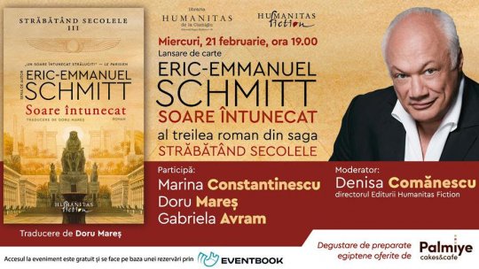 Lansarea volumului „Soare intunecat“ de Eric Emmanuel Schmitt, al treilea volum din saga „Străbătând secolele“ și degustare de preparate egiptene – miercuri, 21 februarie, ora 19:00 la Librăria Humanitas Cișmigiu