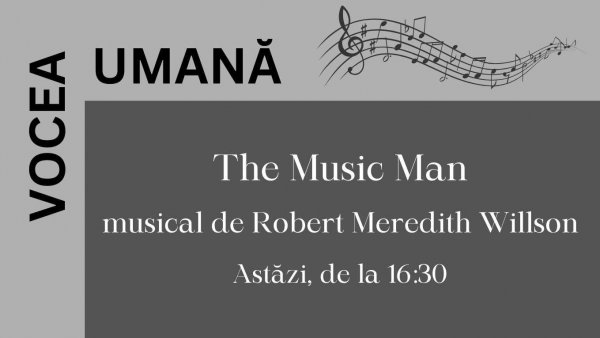 Vocea Umană - The Music Man - musical de Robert Meredith Willson