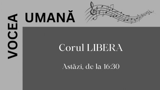 Vocea umană - Corul LIBERA | PODCAST