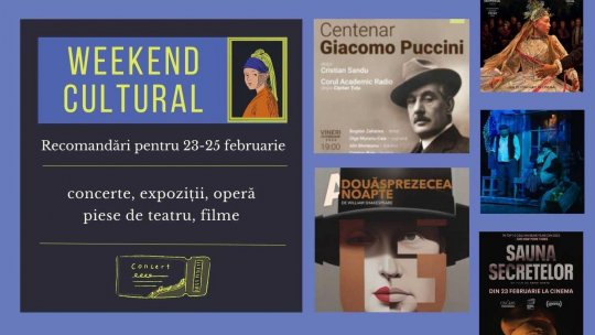 Weekend cultural - Recomandări pentru 23-25 februarie