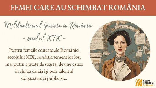 Militantismul feminin în România - secolul  XIX - prima parte | PODCAST