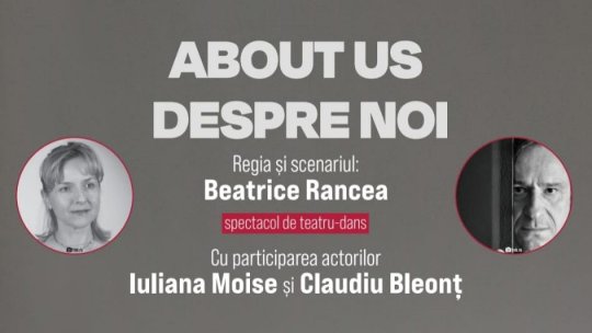 Începutul de primăvară aduce o reprezentație a spectacolului „Despre noi”, în regia lui Beatrice Rancea, la Teatrul de Balet din Sibiu