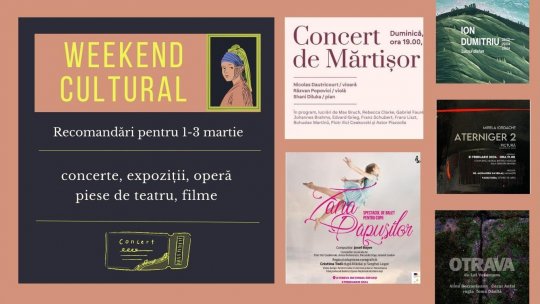 Weekend cultural - Recomandări pentru 1-3 martie