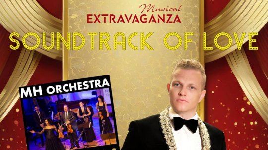 Soundtrack of Love - Muzică de film cu MH Orchestra, tenorul Ştefan von Korch şi dansatorii TangoPasion pe 5 martie la Sala Dalles