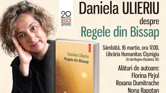 Ego. Proză – 20 de ani: Regele din Bissap de Daniela Ulieriu. Lansare de carte și sesiune de autografe