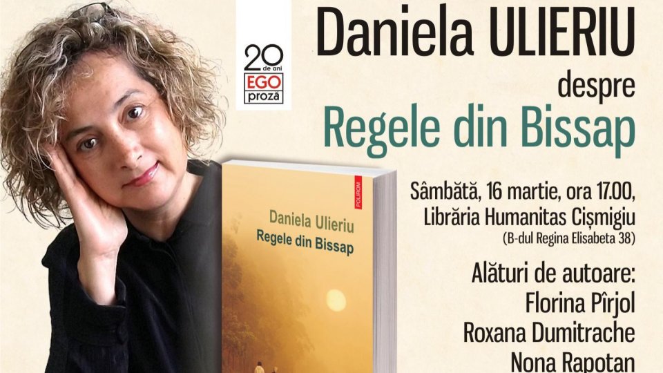 Ego. Proză – 20 de ani: Regele din Bissap de Daniela Ulieriu. Lansare de carte și sesiune de autografe