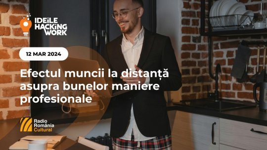 Ideile Hacking Work 047. Efectul muncii la distanță asupra bunelor maniere profesionale