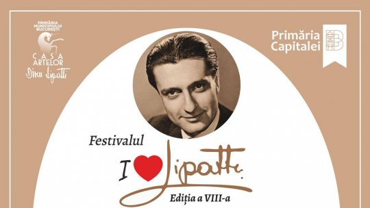 Festivalul „I love Lipatti” - Ediția a VIII-a la Casa Artelor Dinu Lipatti