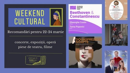 Weekend cultural - Recomandări pentru 22-24 martie
