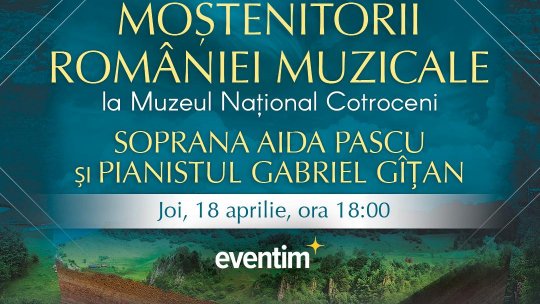 “Moștenitorii României muzicale”: recital-eveniment susținut de soprana Aida Pascu și pianistul Gabriel Gîțan