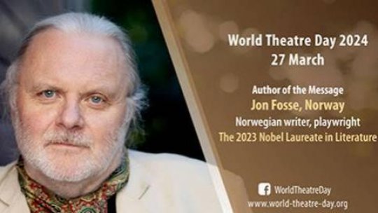 Mesajul Internațional pentru Ziua Mondială a Teatrului 2024 – 27 martie