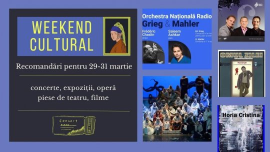 Weekend cultural - Recomandări pentru 29-31 martie