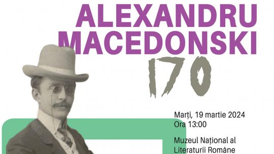 Vocile memoriei: Alexandru Macedonski – 170 de ani de la nașterea scriitorului