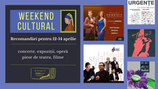 Weekend cultural - Recomandări pentru 12-14 aprilie