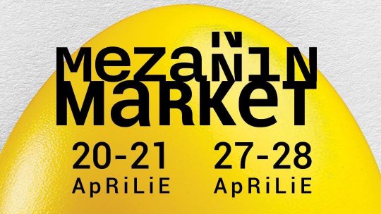 Mezanin Market continuă în Cartierul Creativ: două ediții dedicate Sărbătorilor de Paște pe 20&21 și 27&28 aprilie la Palatul Universul
