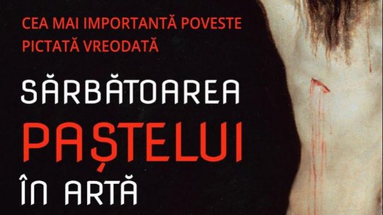 Proiecție Sărbătoarea Paștelui în Artă, cea mai importantă poveste pictată vreodată, la Muzeul Național de Artă al României