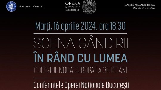 Conferința "În rând cu lumea. Colegiul Noua Europă la 30 de ani" - Valentina Sandu-Dediu în dialog cu Andrei Pleșu, Marți, 16 aprilie, Opera Națională