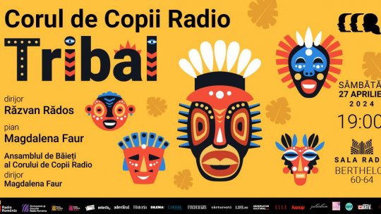 „T R I B A L” : un nou spectacol-eveniment al Corului de Copii Radio