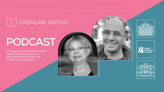 Silvia Colfescu și Ștefan Ghenciulescu, în podcastul Cronicari Digitali, o călătorie printre Bucureștii vechi și noi