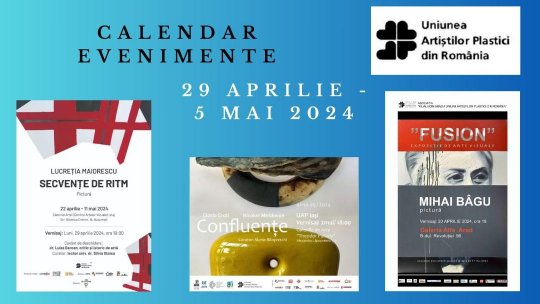 Uniunea Artiștilor Plastici din România recomandă noi evenimente vizuale care vor debuta în săpătămâna 29 aprilie – 5 mai 2024