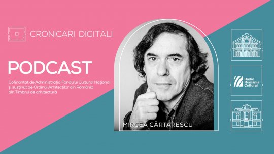 Mircea Cărtărescu, în podcastul Cronicari Digitali, despre ipostazele de scriitor, cititor și călător