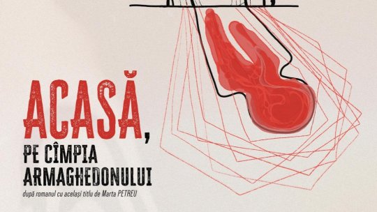 „Acasă, pe Cîmpia Armaghedonului” un spectacol după romanul cu același titlu al Martei Petreu Premiera, la Teatrul Odeon