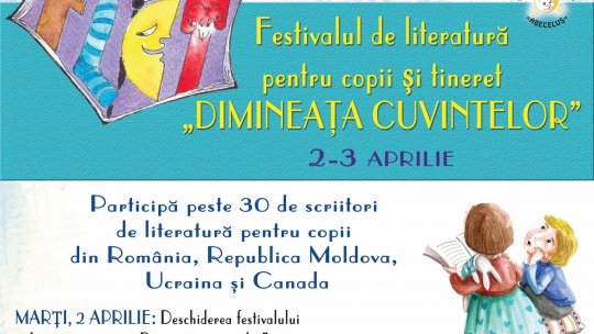 Prima ediție a Festivalului de literatură pentru copii si tineret „Dimineața Cuvintelor” a avut loc săptămâna aceasta la București | PODCAST