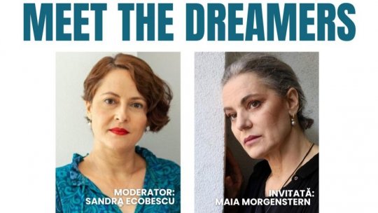 MEET THE DREAMERS: „Despre curajul de a fi tu însuţi - Sandra Ecobescu în dialog cu Maia Morgenstern”