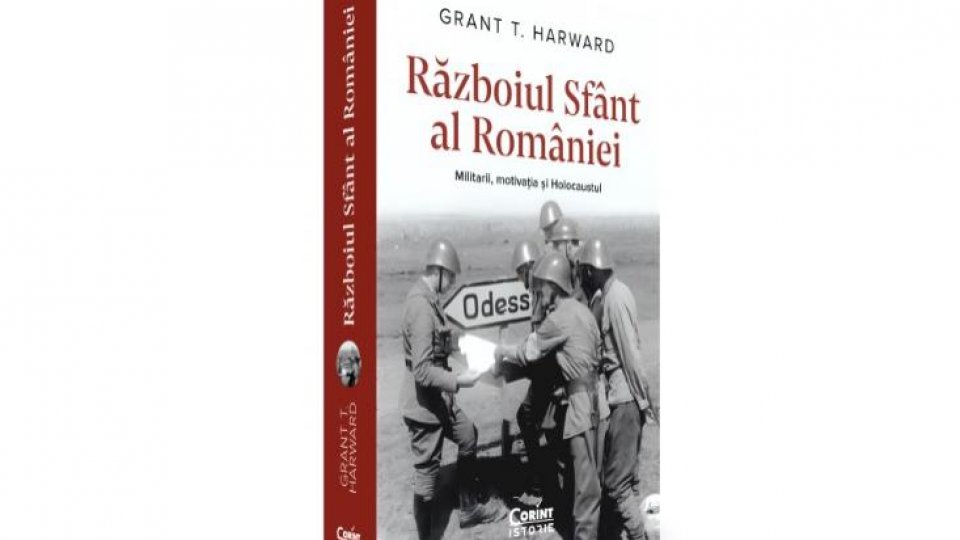 Lansare de carte la Bookfest: „Războiul Sfânt al României” de Grant T. Harward