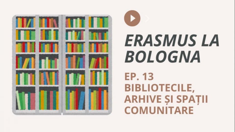 Episodul 13. Bibliotecile, arhive și spații comunitare