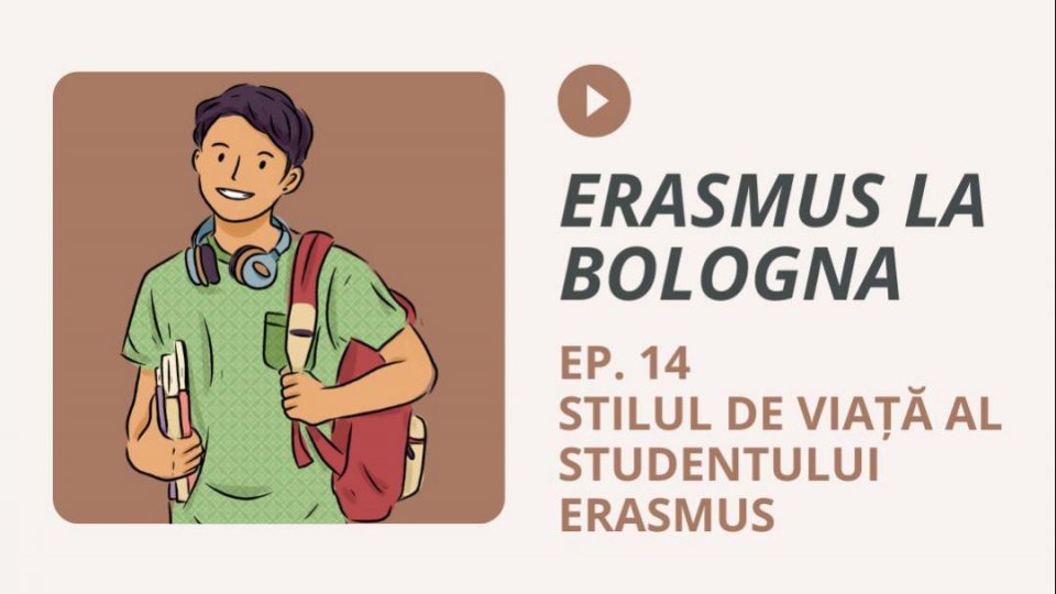 Episodul 14. Stilul de viață al studentului Erasmus