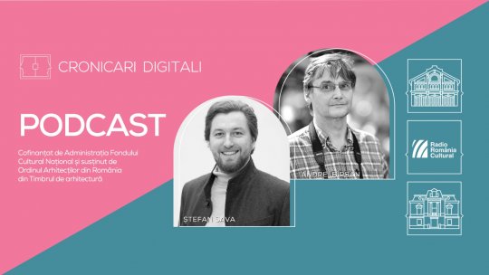 Ștefan Sava și Andrei Bîrsan, în podcastul Cronicari Digitali, explorează arhitectura Bucureștiului: umbrele comunismului față în față cu inițiativele de reconversie