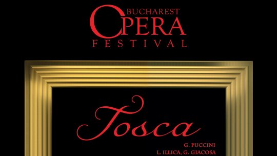 Tosca, cu Teatrul Național de Operă și Balet „Oleg Danovski” Constanța, pe scena operei bucureştene la Bucharest Opera Festival