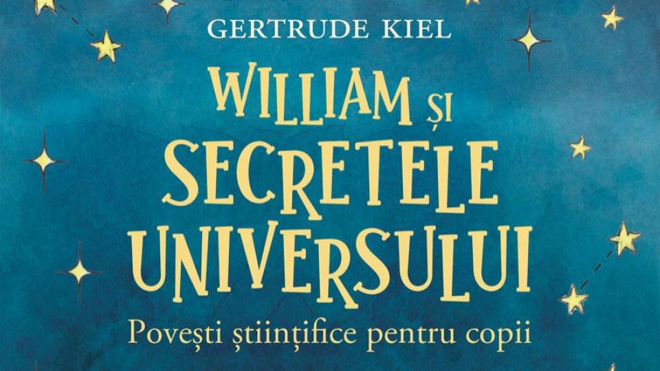 Lecturile orașului: "William și secretele Universului" de Gertrude Kiel