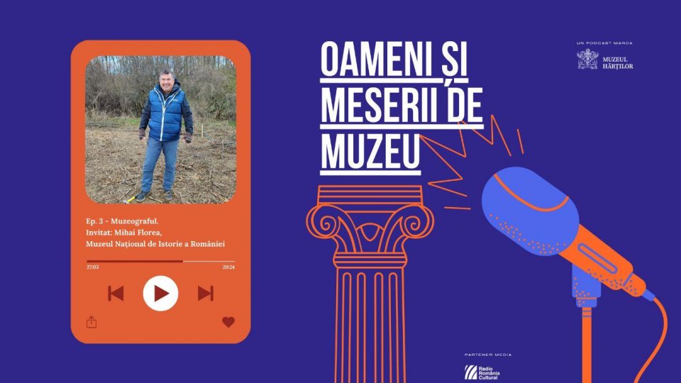 Muzeograful. Invitat: Mihai Florea - Muzeul Național de Istorie a României (MNIR) | PODCAST